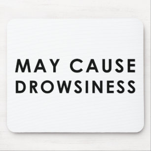 MAY CAUSE DROWSINESS Funny Warning Parody Mouse Mat