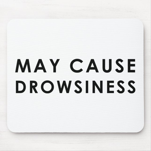 MAY CAUSE DROWSINESS Funny Warning Parody Mouse Mat (Front)