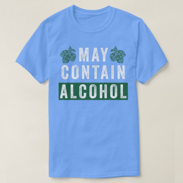 May Contain Alcohol Beer Drinking Saying  T-Shirt (Design Front)