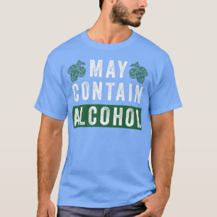 May Contain Alcohol Beer Drinking Saying T-Shirt