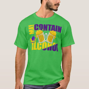 May Contain Alcohol Mardi Gras 2021 Shut Up Liver T-Shirt