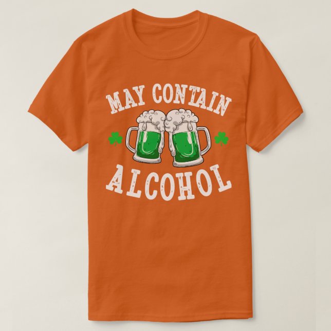 May Contain Alcohol St Patricks Day Drinking for M T-Shirt (Design Front)