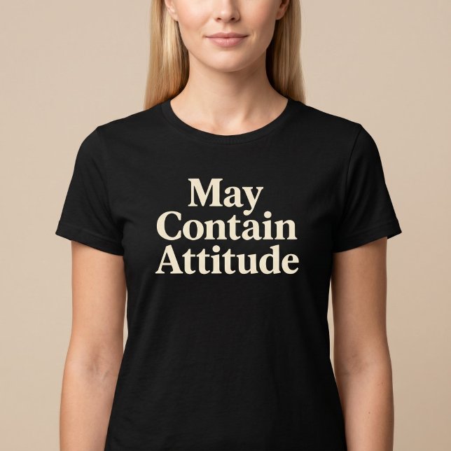 May Contain Attitude T-Shirt (Creator Uploaded)