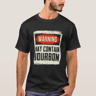 May Contain Bourbon Drinking Bourbon T-Shirt