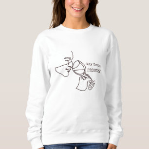 May Contain Prosecco Sweatshirt