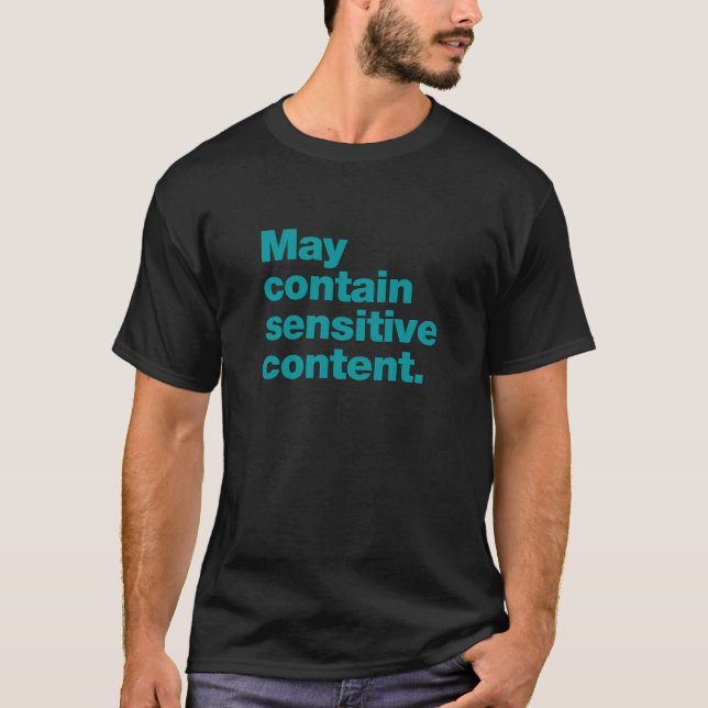 May contain sensitive content T-Shirt (Front)