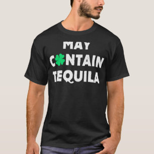 May Contain Tequila Irish Whiskey Drinking T-Shirt