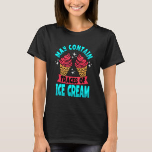 May Contain Traces Of Ice Cream Frozen Gelato T-Shirt
