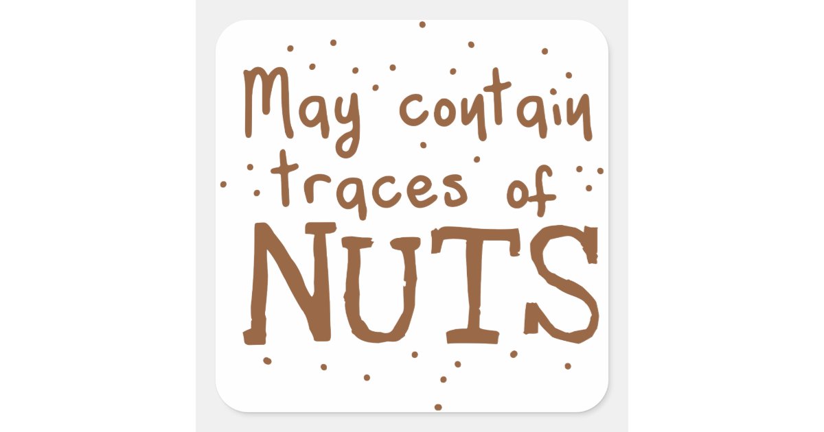 may contain traces of nuts square sticker | Zazzle.co.uk