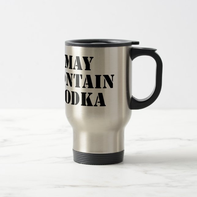 May Contain Vodka Travel Mug (Right)