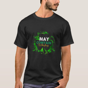 May Contain Whiskey Funny Irish St Patricks Day Me T-Shirt