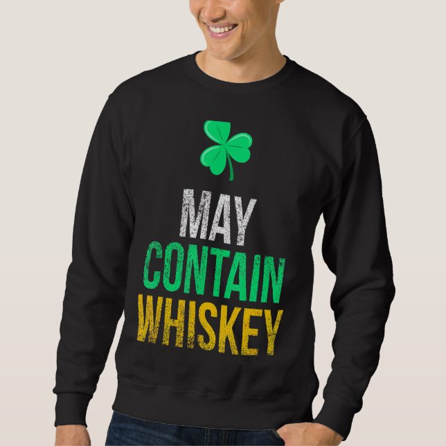 May Contain Whiskey Funny Irish St  Patrick's Day Sweatshirt (Front)