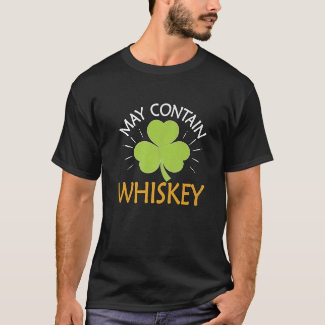 May Contain Whiskey St Patricks Day Drinking Funny T-Shirt (Front)