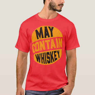 May Contain Whiskey T-Shirt