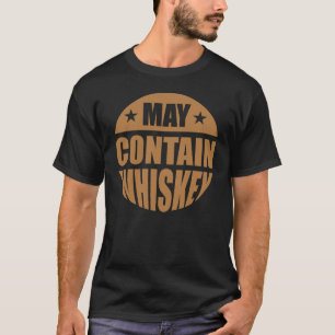 May Contain Whiskey T-Shirt