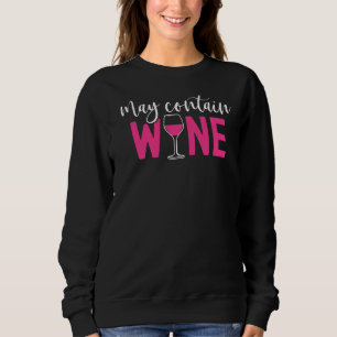 May Contain Wine  Alcohol  Wine Drinking Sweatshirt