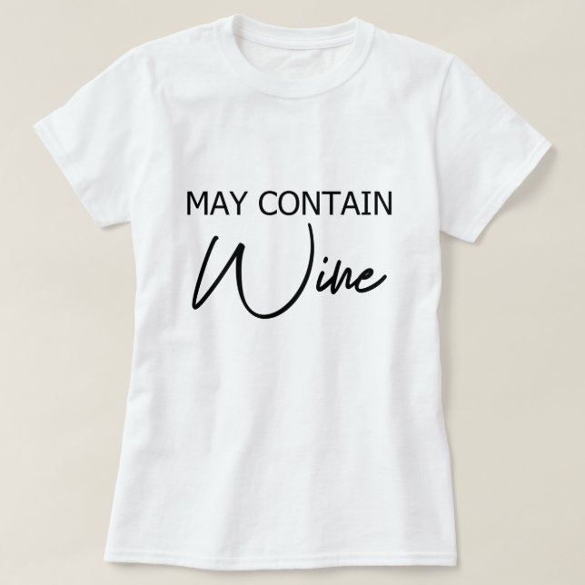 May Contain Wine - Funny Drinking Quote T-Shirt (Design Front)