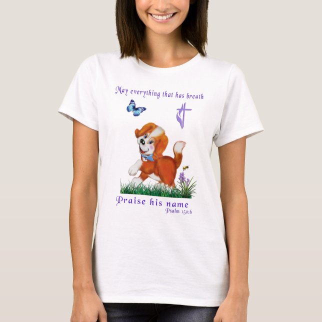 May everything that has breath praise his name T-Shirt (Front)