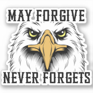 May Forgive, Never Forgets Eagle 