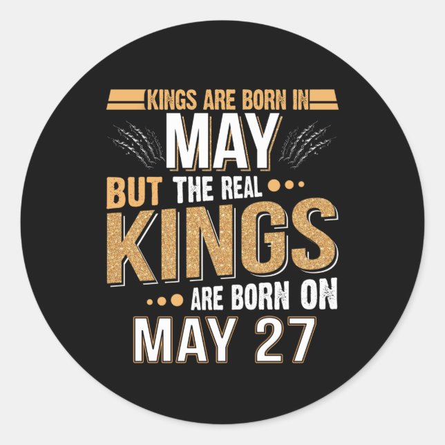 May Gift | Kings Are Born In May 27 Classic Round Sticker (Front)