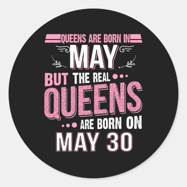 May Gift | May The Real Queens May 30 Classic Round Sticker (Front)