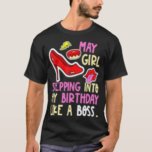 May Girl Birth Month Heels Stepping Birthday Like T-Shirt