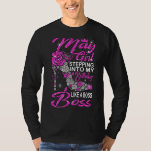 May Girl Stepping Into My Birthday Like a Boss flo T-Shirt