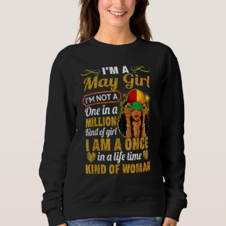 May Girl Taurus Birthday  Once In Lifetime Kinda W Sweatshirt