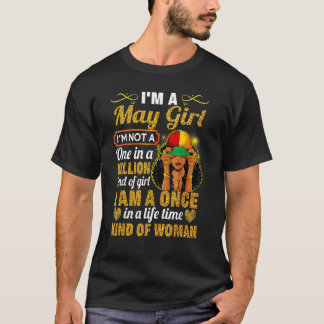 May Girl Taurus Birthday  Once In Lifetime Kinda W T-Shirt