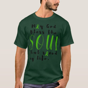 May God Bless The Soul That Saved My Life Transpla T-Shirt