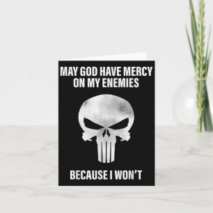 May God Have Mercy On My Enemies Because I Wont Card