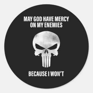 May God Have Mercy On My Enemies Because I Wont  Classic Round Sticker