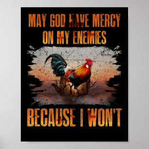 May God Have Mercy On My Enemies Because I Won't Poster