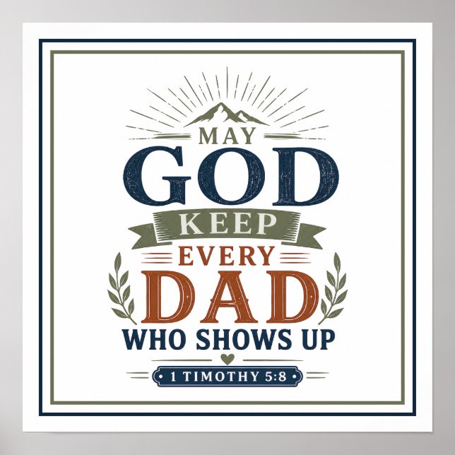 May God Keep Every Dad Who Shows Up Motivational Poster (Front)