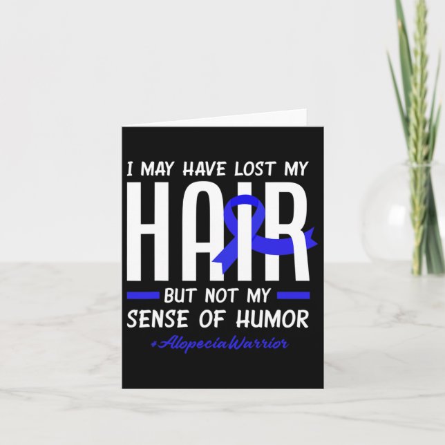 May Have Lost My Hair But Not My Humour Alopecia W Card (Front)