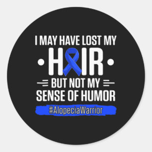 May Have Lost My Hair But Not My Sense Of Humour R Classic Round Sticker