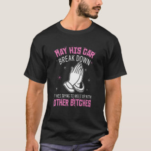 May His Car Break Down If Hes Trying To Meet Up Qu T-Shirt