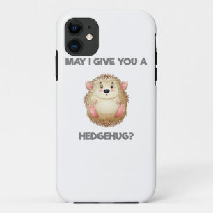 May I Give You A Hedgehug iPhone 11 Case