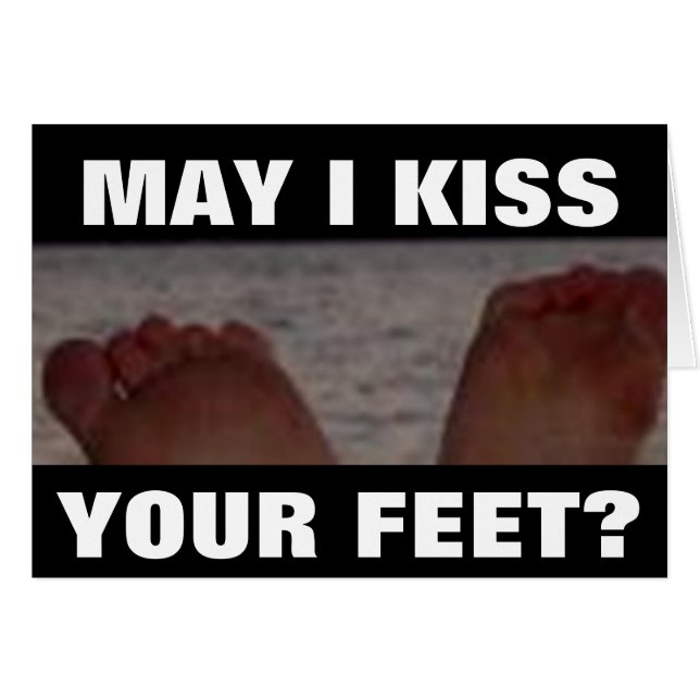 MAY I KISS YOUR FEET? (Front Horizontal)