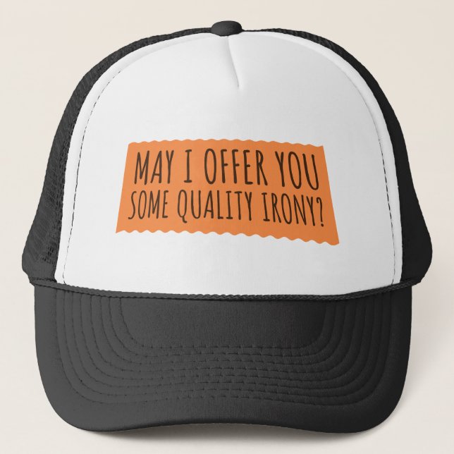 May I Offer You Some Quality Irony Joke Fun Quote Trucker Hat (Front)
