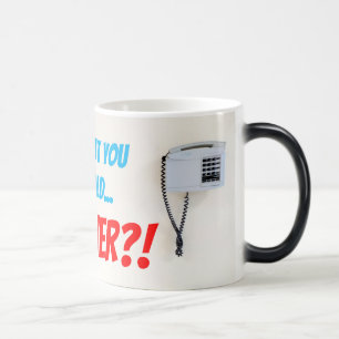 May I put you on hold... FOREVER!? Magic Mug