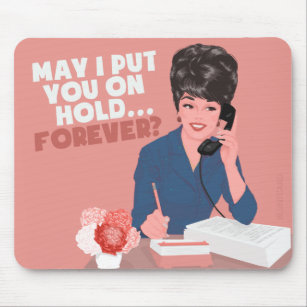 May I put you on hold? Forever... Mouse Mat