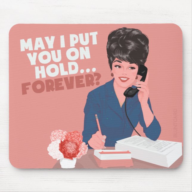 May I put you on hold? Forever... Mouse Mat (Front)