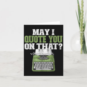 May I Quote You On That Funny Journalist Graphic Card