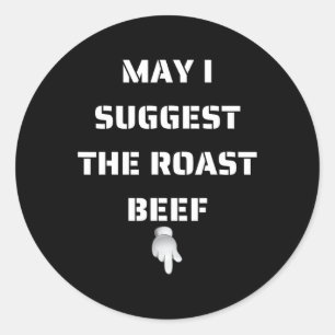 May I Suggest The Roast Beef Classic Round Sticker