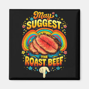 May I Suggest The Roast Beef Embarring Funny Joke Magnet
