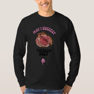 May I Suggest The Roast Beef Fun Embarrassing Inap T-Shirt