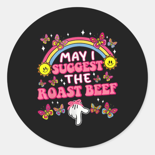 May I Suggest The Roast Beef Funny Embarring Adult Classic Round Sticker (Front)