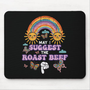 May I Suggest The Roast Beef Funny Inappropriate A Mouse Mat