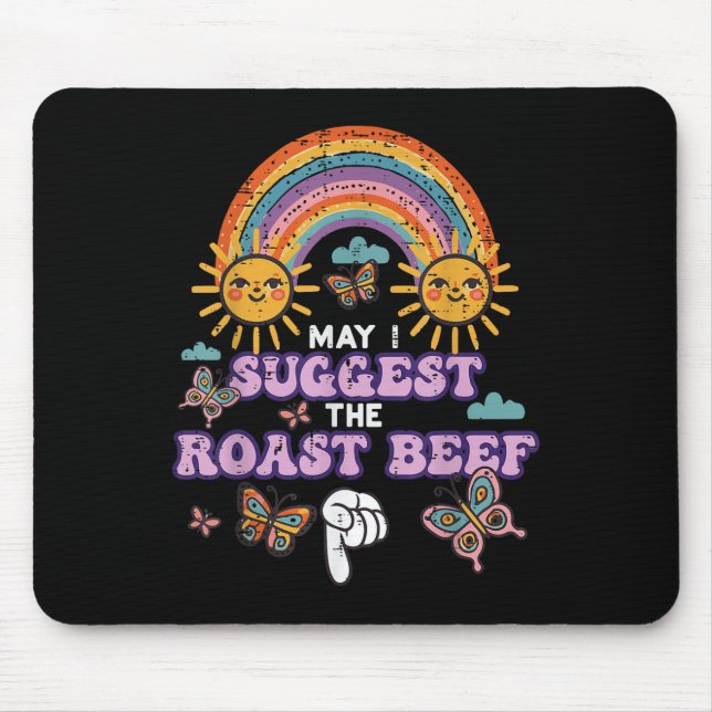 May I Suggest The Roast Beef Funny Inappropriate A Mouse Mat (Front)